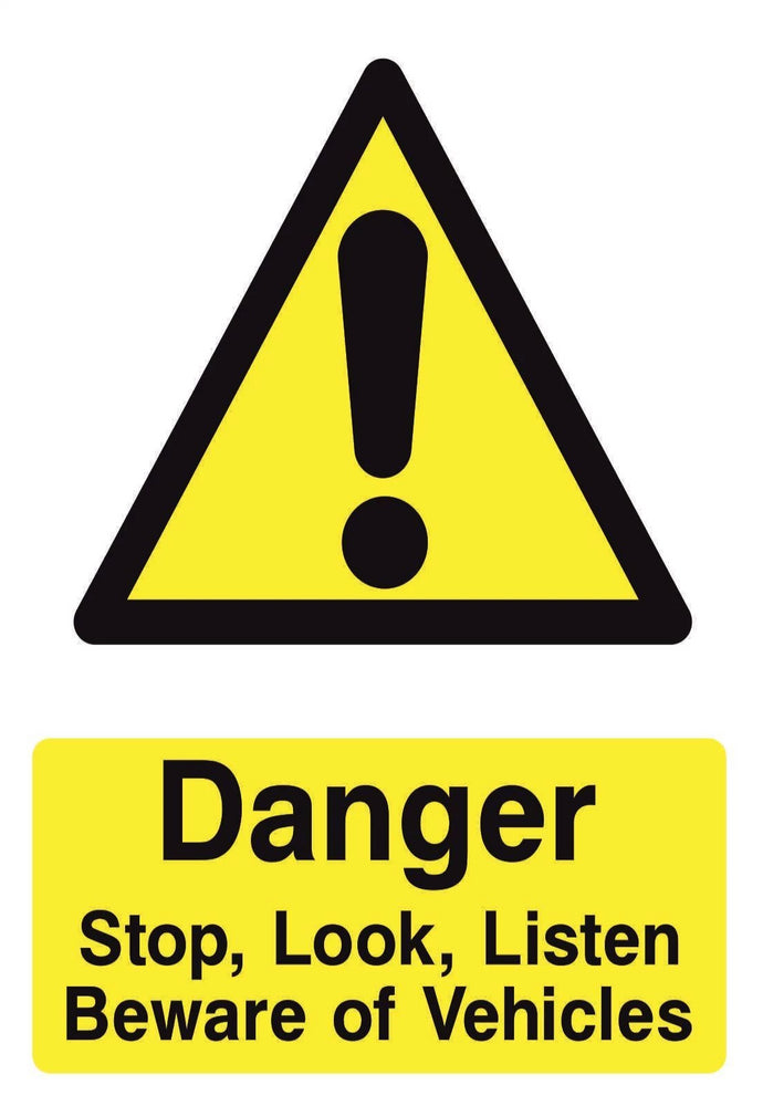 DANGER Stop, look, listen Beware of vehicles