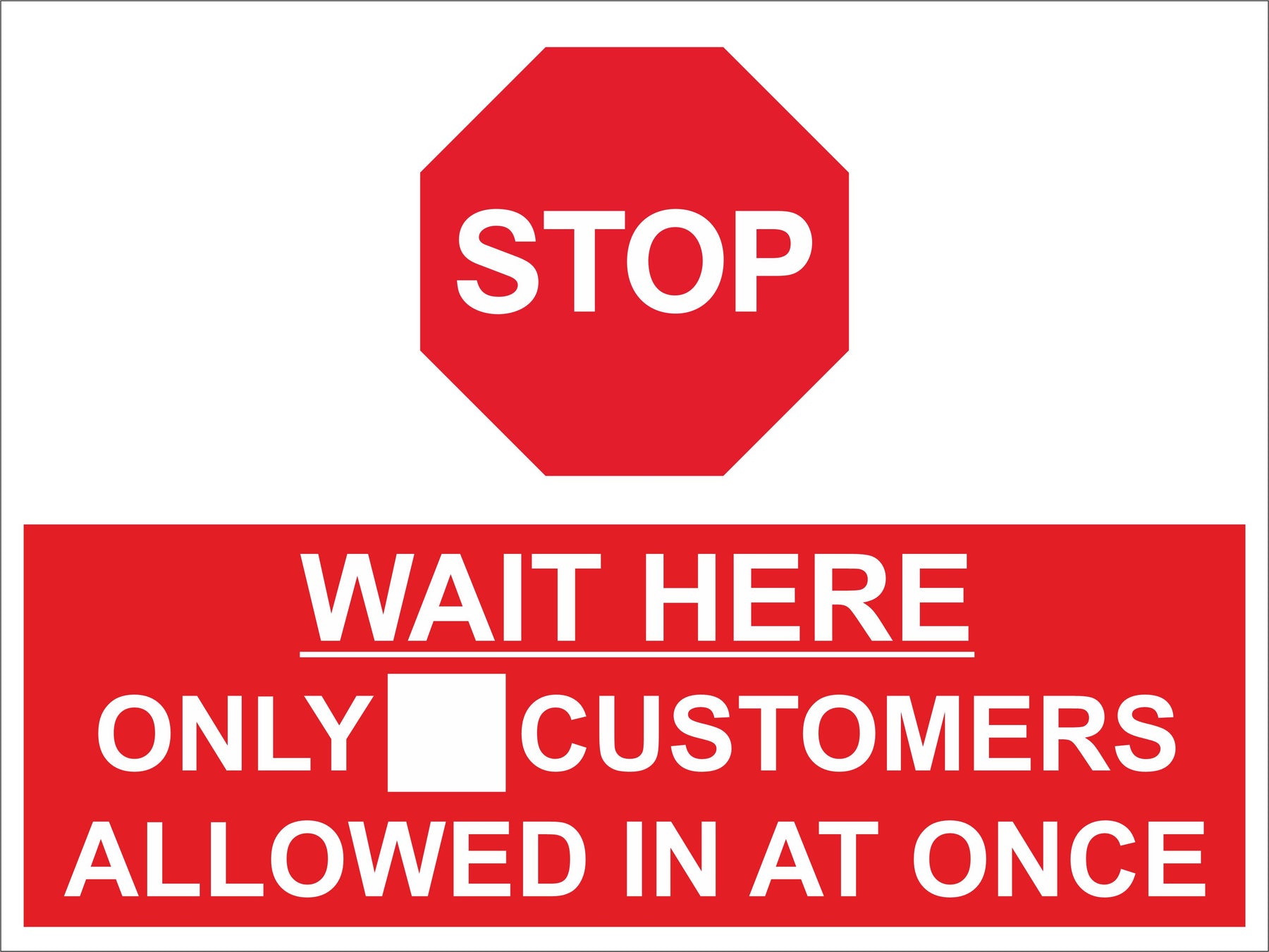 STOP WAIT HERE ONLY _ CUSTOMERS ALLOWED IN AT ONCE - COVID 19 SOCIAL DISTANCING SIGN