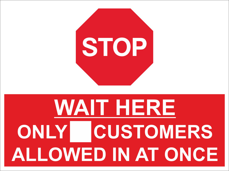 STOP WAIT HERE ONLY _ CUSTOMERS ALLOWED IN AT ONCE - COVID 19 SOCIAL DISTANCING SIGN