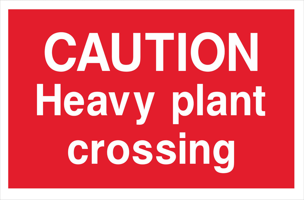 CAUTION Heavy plant crossing