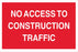 NO ACCESS TO CONSTRUCTION TRAFFIC