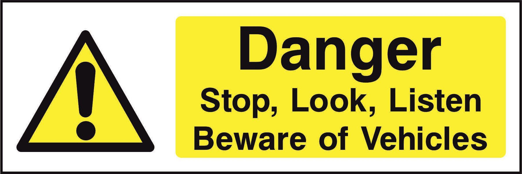 Danger Stop, Look, Listen Beware of Vehicles