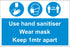 USE HAND SANITISER WEAR MASK KEEP 1M OR 2M APART - COVID 19 SOCIAL DISTANCING SIGNS