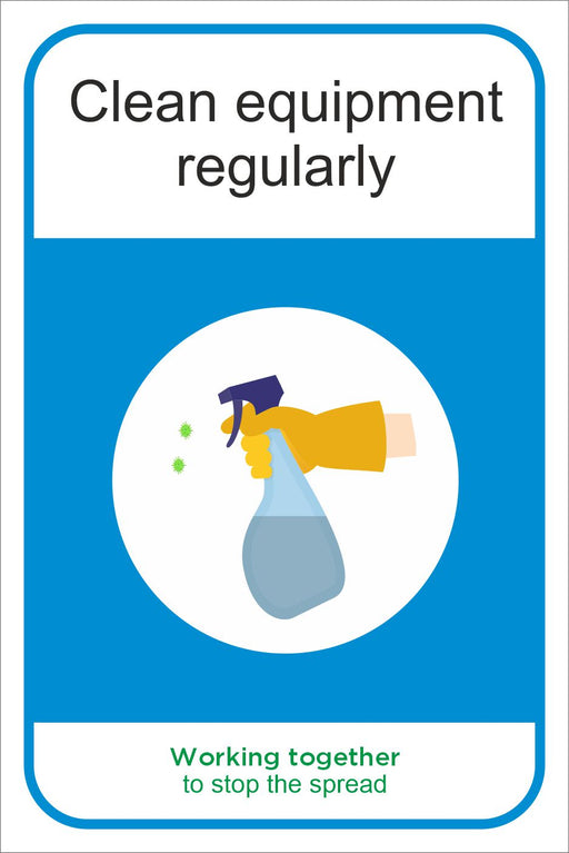 CLEAN EQUIPMENT REGULARLY - COVID 19 SOCIAL DISTANCING MULTI SIGNS
