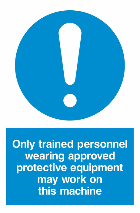 Only trained personnel wearing approved protective equipment may work on this machine