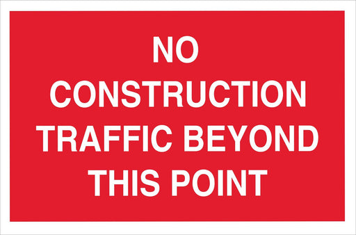 NO CONSTRUCTION TRAFFIC BEYOND THIS POINT