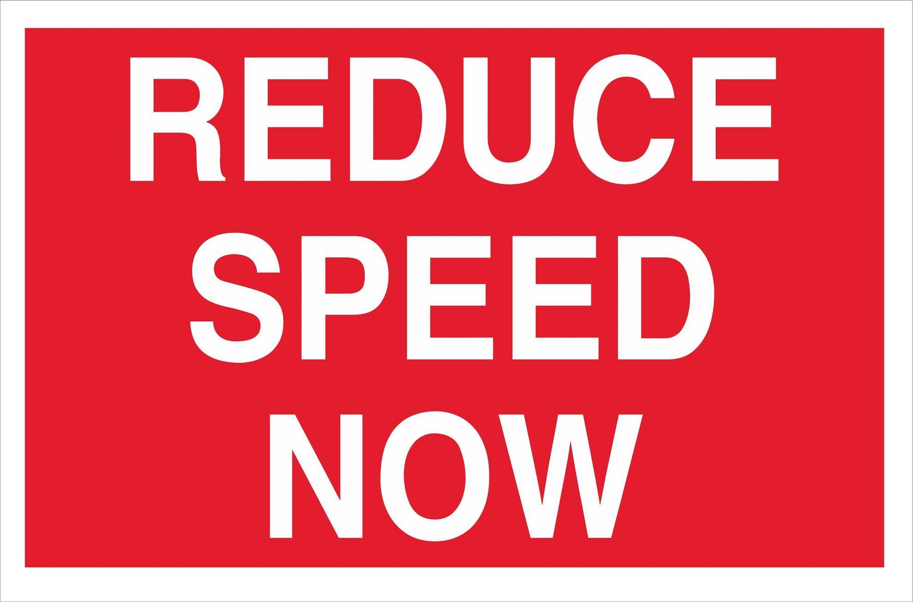 REDUCE SPEED NOW