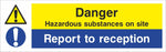 Danger Hazardous substances on site Report to reception