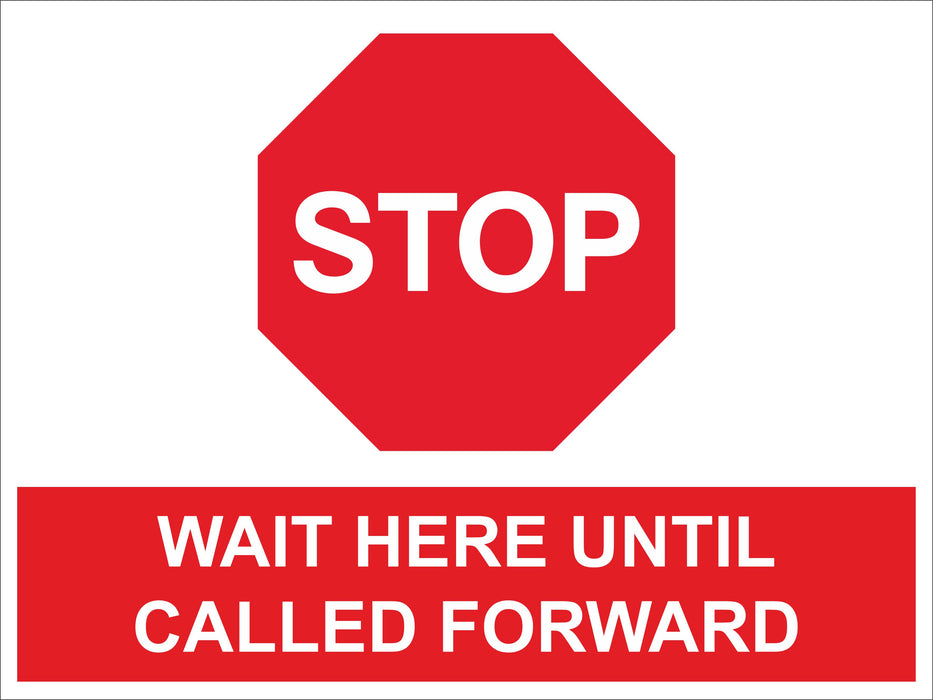 STOP WAIT HERE UNTIL CALLED FORWARD - COVID 19 SOCIAL DISTANCING SIGN