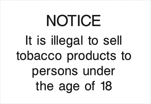 NOTICE It is illegal to sell tobacco products to persons under the age of 18