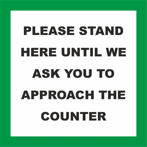FLOOR STICKER - PLEASE STAND HERE UNTIL WE ASK YOU TO APPROACH THE COUNTER  - COVID 19 SOCIAL DISTANCING