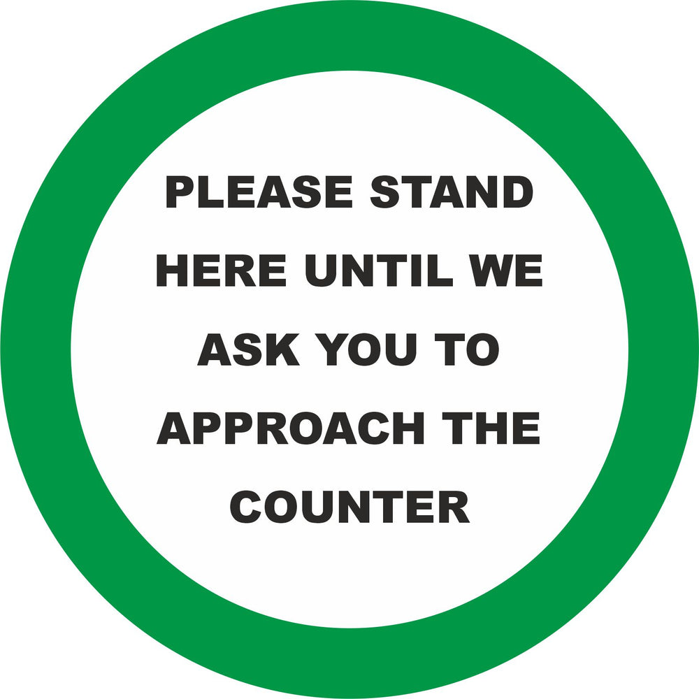 FLOOR STICKER  - PLEASE STAND HERE UNTIL WE ASK YOU TO APPROACH THE COUNTER  - COVID 19 SOCIAL DISTANCING