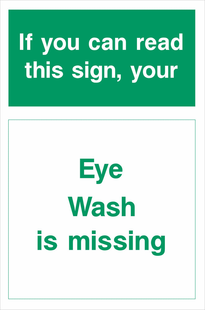 If you can read this sign your Eye Wash is missing