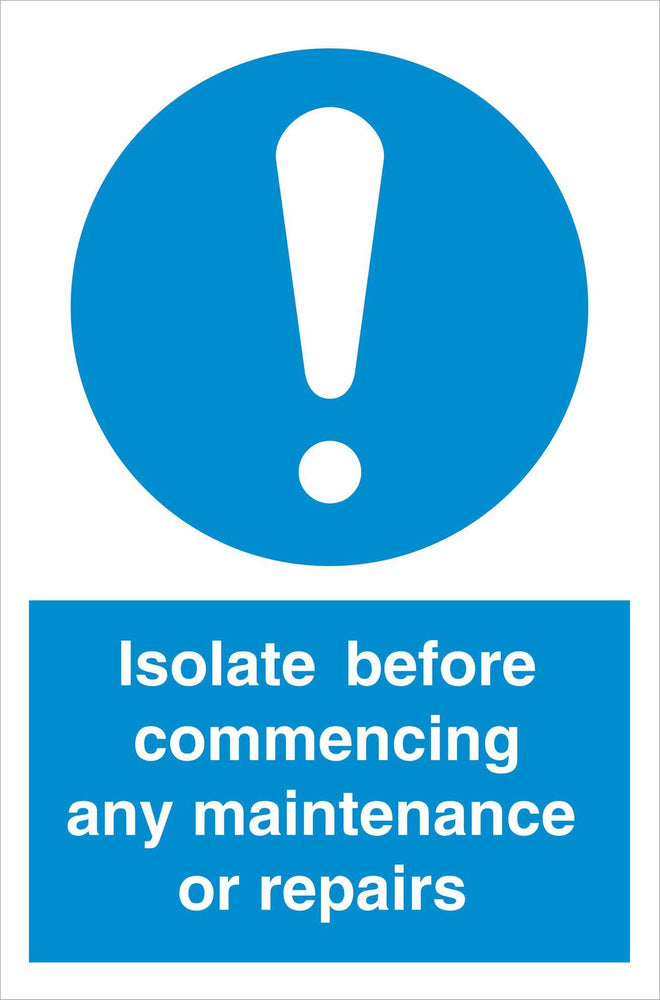 Isolate before commencing any maintenance or repairs