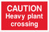CAUTION Heavy plant crossing