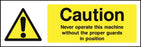 Caution Never operate this machine…..