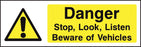 Danger Stop, Look, Listen Beware of Vehicles