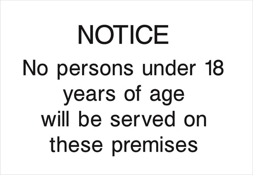 NOTICE No persons under 18 years of age will be served on these premises