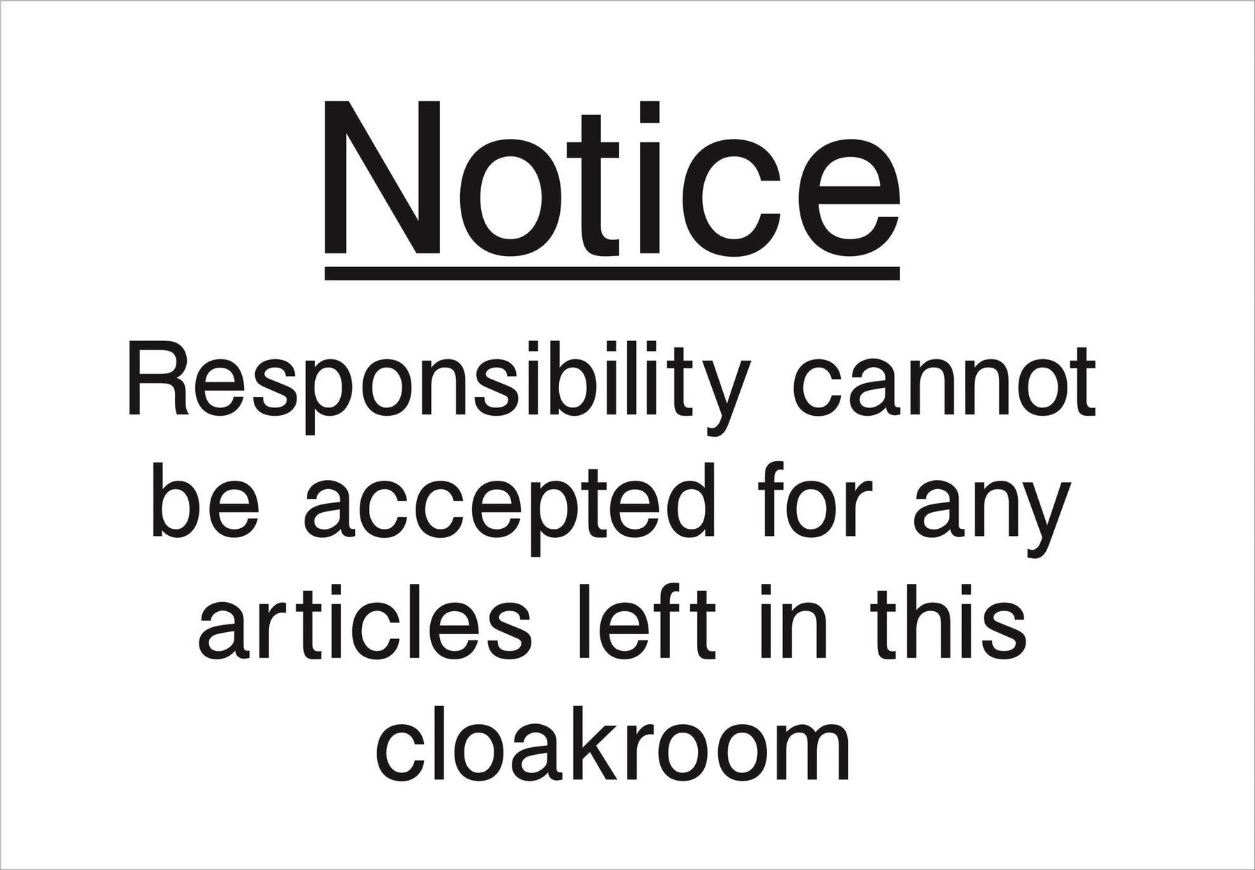 Notice Responsibility cannot be accepted for any articles left in this cloakroom
