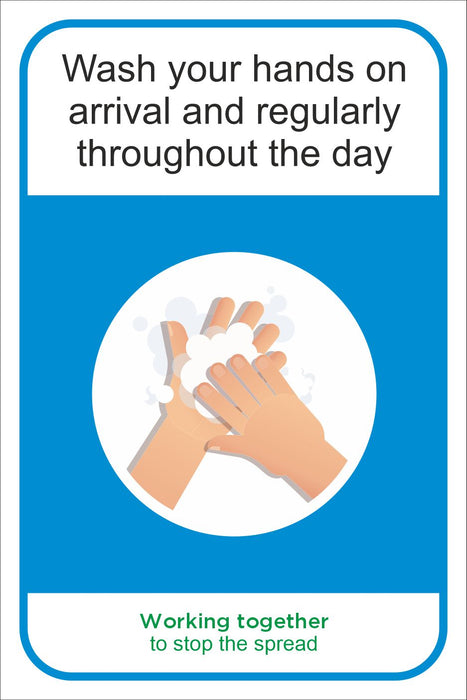 WASH HANDS ON ARRIVAL AND REGULARLY THROUGH DAY - COVID 19 SOCIAL DISTANCING SIGN