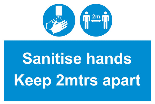 SANITISE HANDS KEEP 2MTS APART - COVID 19 SOCIAL DISTANCING SIGNS