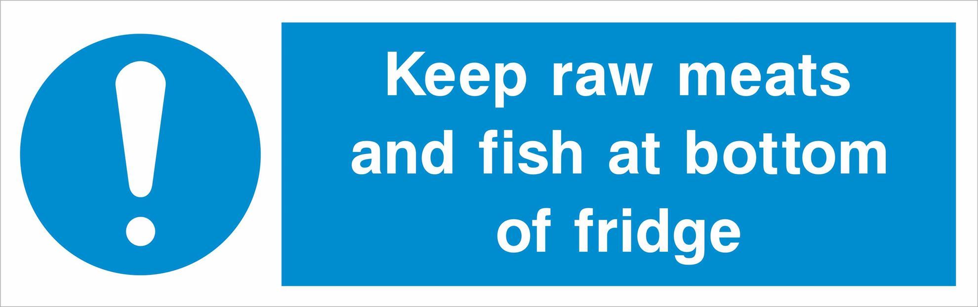 Keep raw meats and fish at bottom of fridge