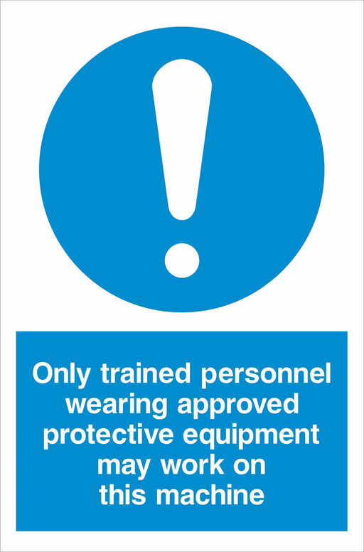Only trained personnel wearing approved protective equipment may work on this machine