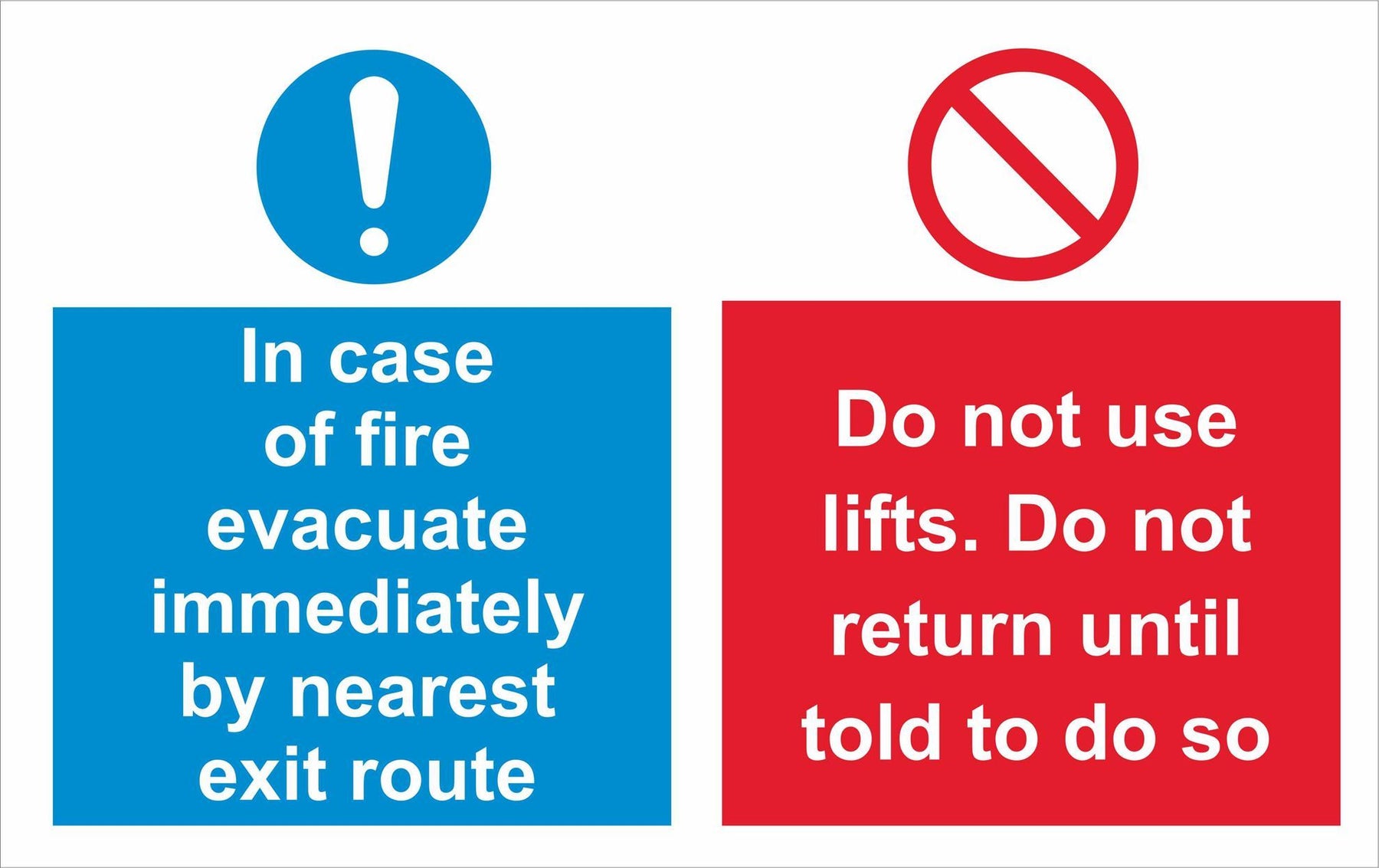 In case of fire evacuate immediately by nearest exit route