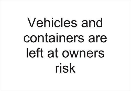 Vehicles and containers are left at owners risk