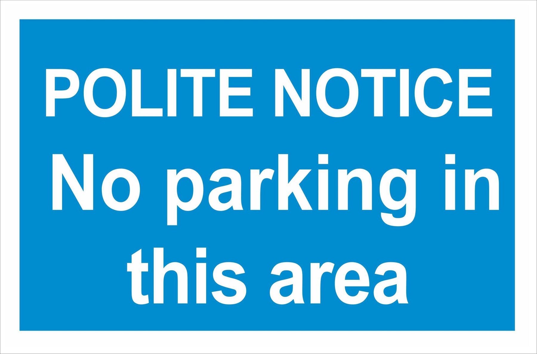 POLITE NOTICE No parking in this area