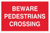 BEWARE PEDESTRIANS CROSSING