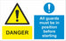 DANGER All guards must be in position before starting