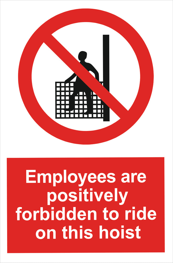 Employees are positively forbidden to ride on this hoist