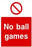 No ball games