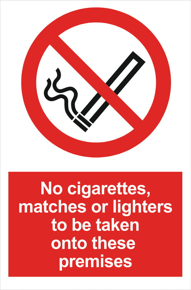 No cigarettes, matches or lighters to be taken onto these premises